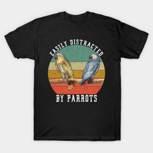 Easily Distracted By Parrots, Funny Parrot Birding T-Shirt